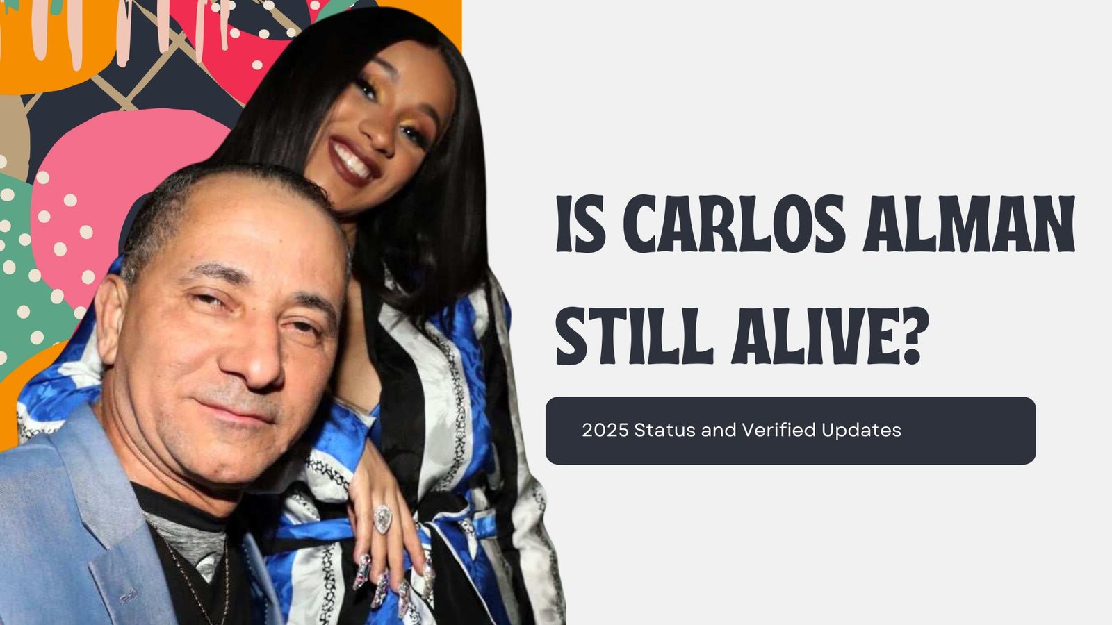 Is Carlos Alman Still Alive